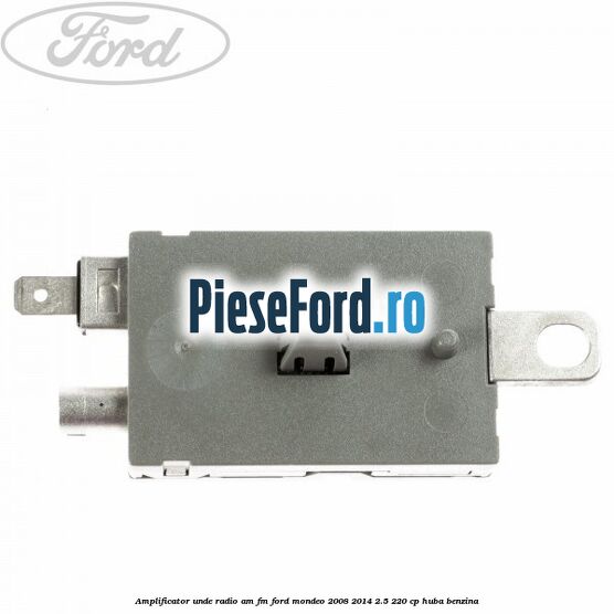 Amplificator unde radio AM/FM Ford Mondeo 2008-2014 2.5 220 cp Amplificator unde radio AM/FM Ford Mondeo 2008-2014 2.5 220 cp HUBA benzina