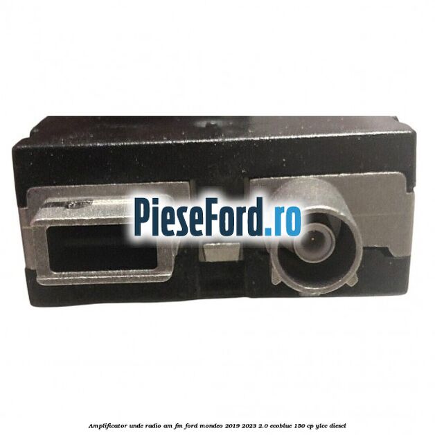 Amplificator unde radio AM/FM Ford Mondeo 2019-2023 2.0 EcoBlue 150 cp YLCC diesel