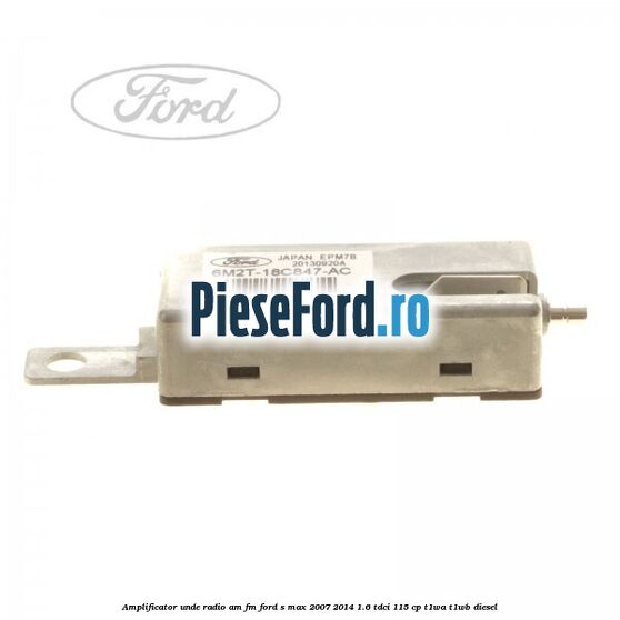 Amplificator unde radio AM/FM Ford S-Max 2007-2014 1.6 TDCi 115 cp T1WA, T1WB diesel