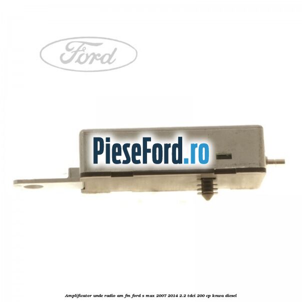 Amplificator unde radio AM/FM Ford S-Max 2007-2014 2.2 TDCi 200 cp KNWA diesel