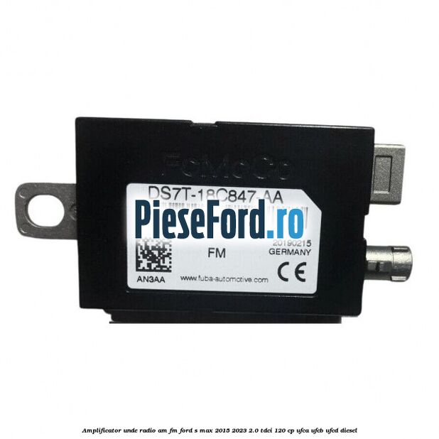 Amplificator unde radio AM/FM Ford S-Max 2015-2023 2.0 TDCi 120 cp UFCA, UFCB, UFCD diesel