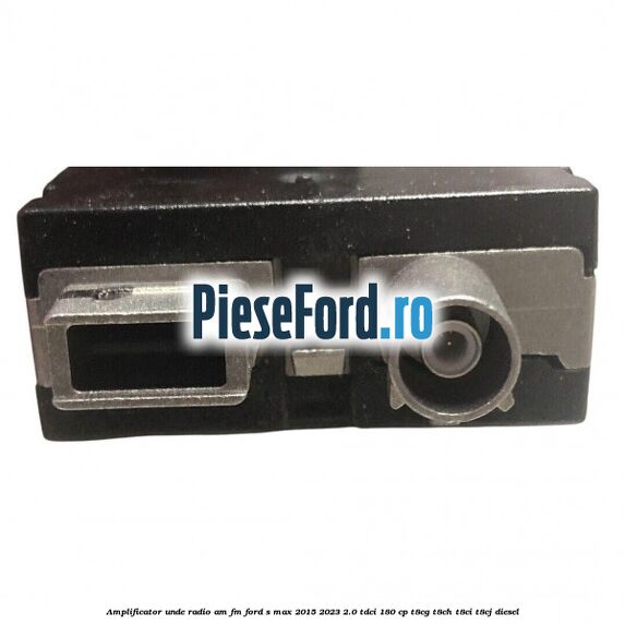 Amplificator unde radio AM/FM Ford S-Max 2015-2023 2.0 TDCi 180 cp T8CG, T8CH, T8CI, T8CJ diesel