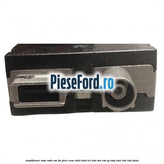 Amplificator unde radio AM/FM Ford S-Max 2015-2023 2.0 TDCi 4x4 180 cp T8CG, T8CH, T8CI, T8CJ diesel