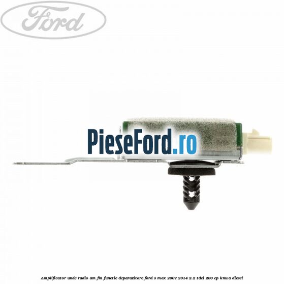 Amplificator unde radio AM/FM functie deparazitare Ford S-Max 2007-2014 2.2 TDCi 200 cp KNWA diesel
