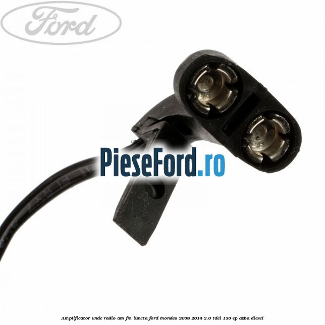 Amplificator unde radio AM/FM luneta Ford Mondeo 2008-2014 2.0 TDCi 130 cp Amplificator unde radio AM/FM luneta Ford Mondeo 2008-2014 2.0 TDCi 130 cp AZBA diesel