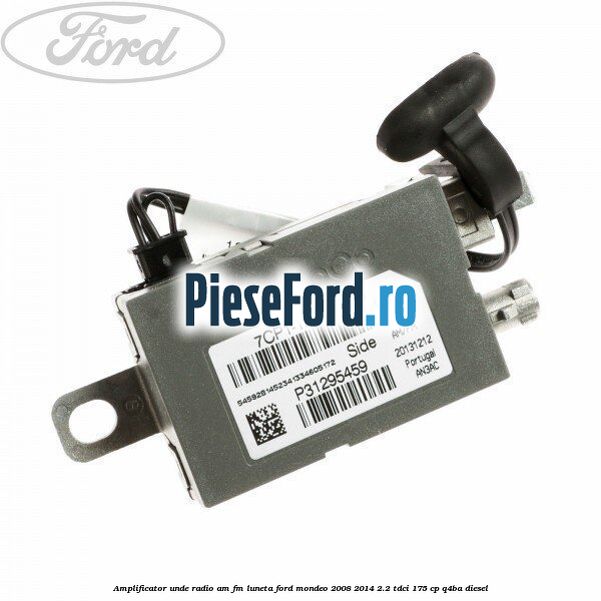 Amplificator unde radio AM/FM luneta Ford Mondeo 2008-2014 2.2 TDCi 175 cp Q4BA diesel