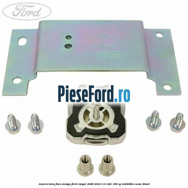 Ancora bena fata stanga Ford Ranger 2006-2012 3.0 TDCi 156 cp MD30DITC, WEAT diesel