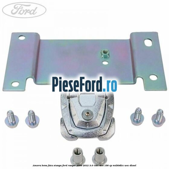 Ancora bena fata stanga Ford Ranger 2006-2012 3.0 TDCi 4x4 156 cp Ancora bena fata stanga Ford Ranger 2006-2012 3.0 TDCi 4x4 156 cp MD30DITC, WEC diesel