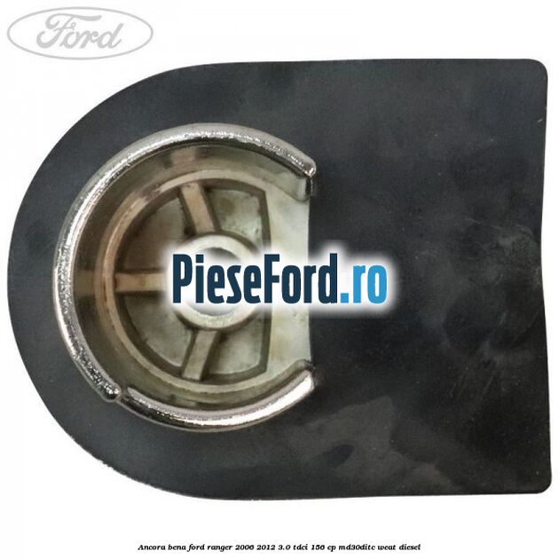 Ancora bena Ford Ranger 2006-2012 3.0 TDCi 156 cp MD30DITC, WEAT diesel