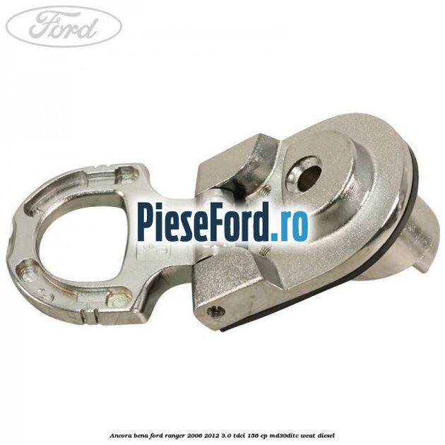 Ancora bena Ford Ranger 2006-2012 3.0 TDCi 156 cp MD30DITC, WEAT diesel