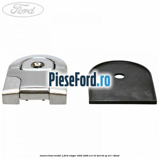 Ancora bena model 2 Ford Ranger 2002-2006 2.5 TD 4x4 84 cp WL-T diesel