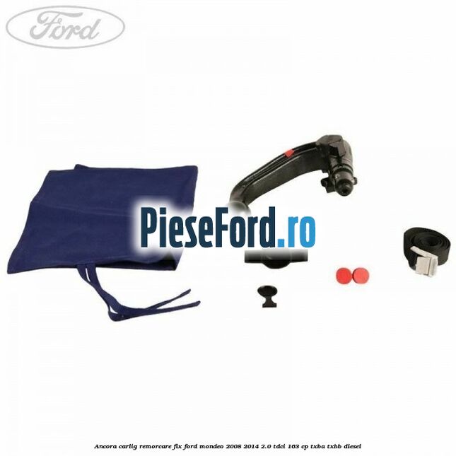 Ancora carlig remorcare fix Ford Mondeo 2008-2014 2.0 TDCi 163 cp TXBA, TXBB diesel