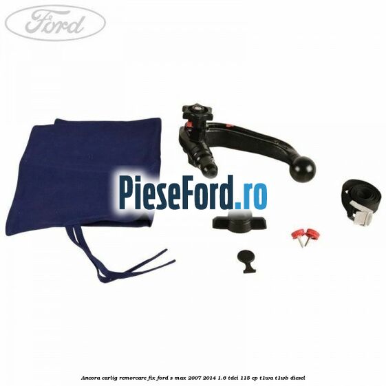 Ancora carlig remorcare fix Ford S-Max 2007-2014 1.6 TDCi 115 cp T1WA, T1WB diesel