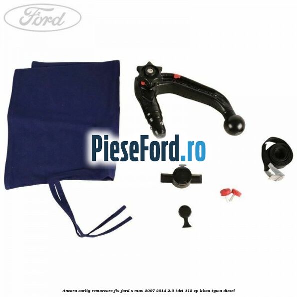 Ancora carlig remorcare fix Ford S-Max 2007-2014 2.0 TDCi 115 cp KLWA, TYWA diesel