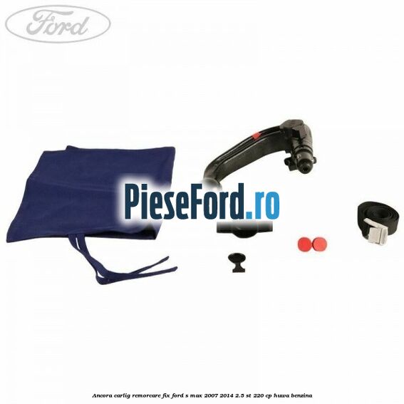 Ancora carlig remorcare fix Ford S-Max 2007-2014 2.5 ST 220 cp HUWA benzina