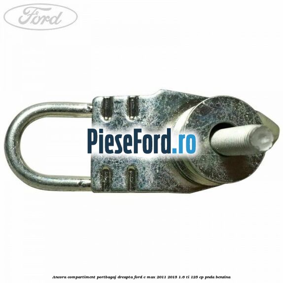 Ancora compartiment portbagaj dreapta Ford C-Max 2011-2015 1.6 Ti 125 cp PNDA benzina