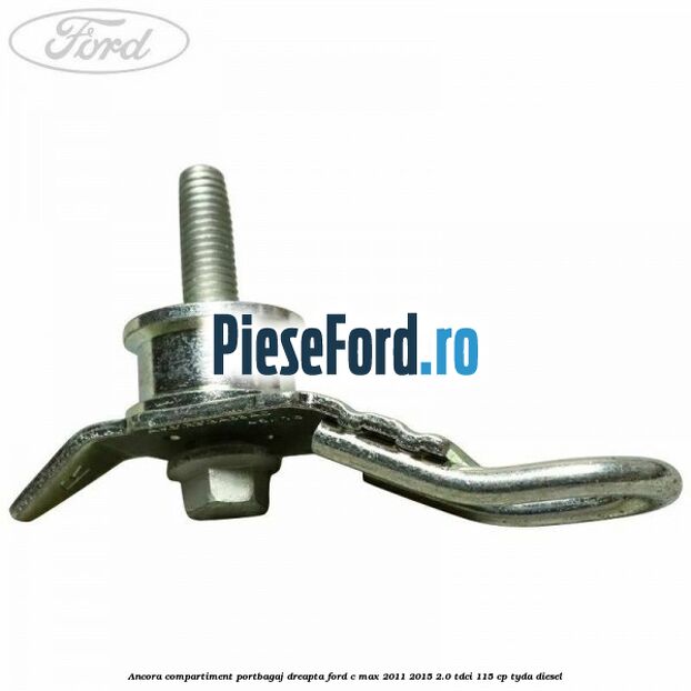 Ancora compartiment portbagaj dreapta Ford C-Max 2011-2015 2.0 TDCi 115 cp TYDA diesel