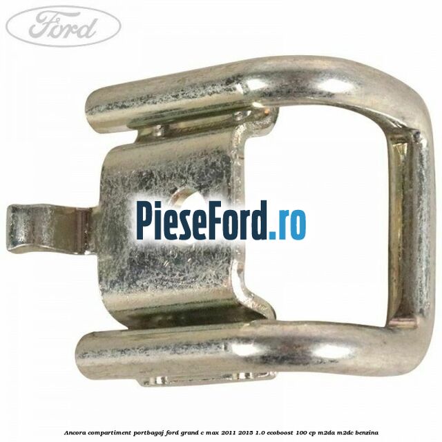 Ancora compartiment portbagaj Ford Grand C-Max 2011-2015 1.0 EcoBoost 100 cp M2DA, M2DC benzina