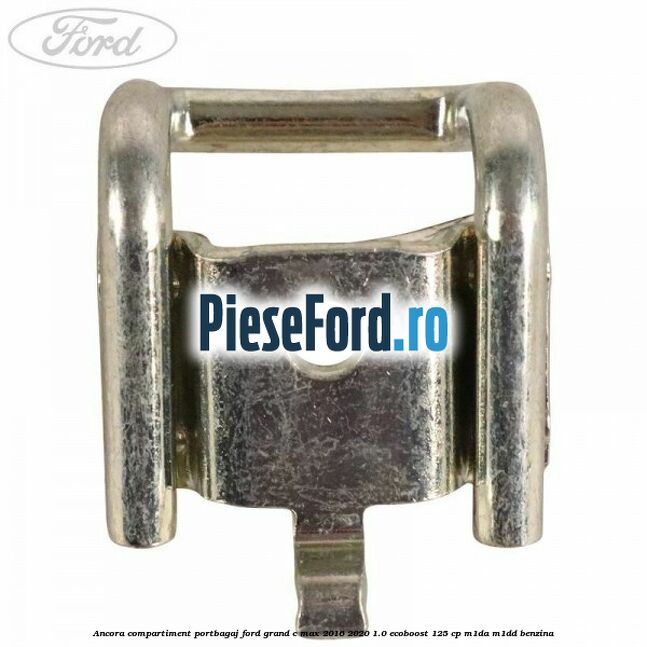 Ancora compartiment portbagaj Ford Grand C-Max 2016-2020 1.0 EcoBoost 125 cp M1DA, M1DD benzina