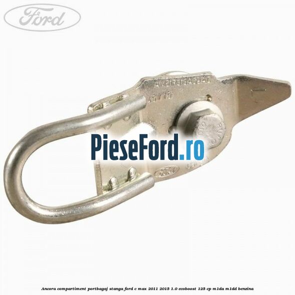 Ancora compartiment portbagaj stanga Ford C-Max 2011-2015 1.0 EcoBoost 125 cp M1DA, M1DD benzina