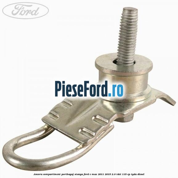 Ancora compartiment portbagaj stanga Ford C-Max 2011-2015 2.0 TDCi 115 cp TYDA diesel