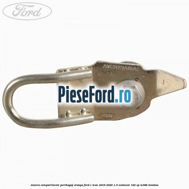 Ancora compartiment portbagaj stanga Ford C-Max 2016-2020 1.5 EcoBoost 182 cp M9DB benzina