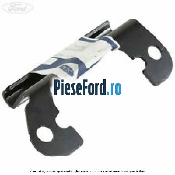 Ancora dreapta scaun spate randul 2 Ford C-Max 2016-2020 1.5 TDCi ECOnetic 105 cp AEDA diesel