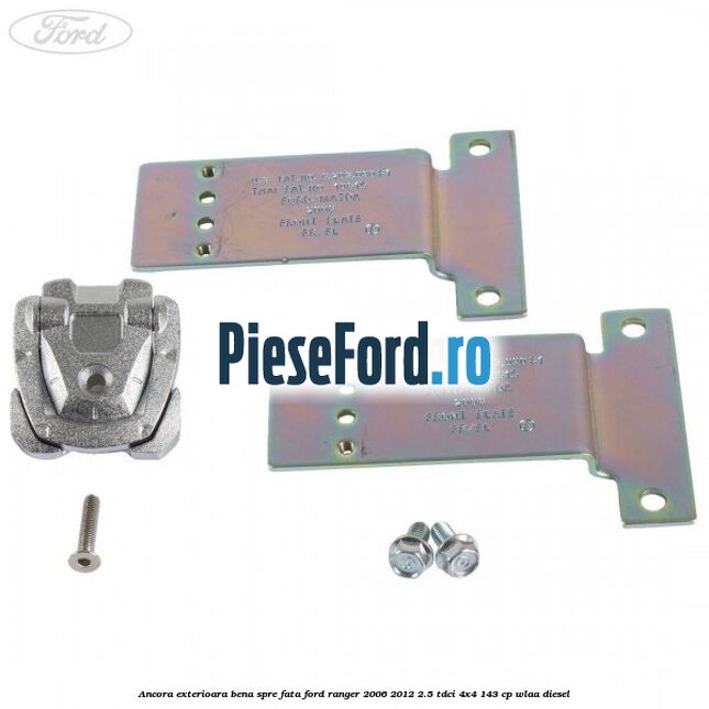 Ancora exterioara bena spre fata Ford Ranger 2006-2012 2.5 TDCi 4x4 143 cp Ancora exterioara bena spre fata Ford Ranger 2006-2012 2.5 TDCi 4x4 143 cp WLAA diesel
