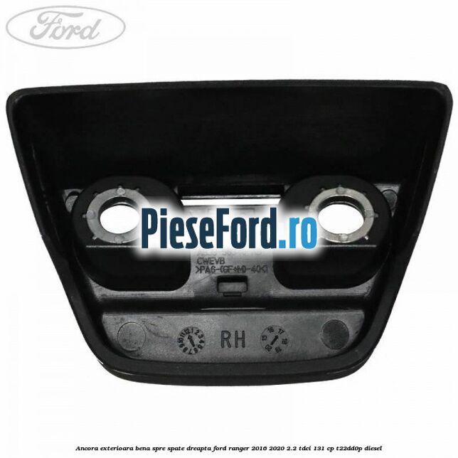 Ancora exterioara bena spre spate dreapta Ford Ranger 2016-2020 2.2 TDCi 131 cp T22DD0P diesel