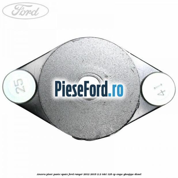 Ancora pivot punte spate Ford Ranger 2012-2015 2.2 TDCi 125 cp ENQW, GBVAJQW diesel