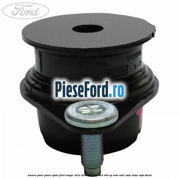 Ancora pivot punte spate Ford Ranger 2012-2015 3.2 TDCi 4x4 200 cp ENSA, SA2R, SA2S, SA2W, SAFA diesel
