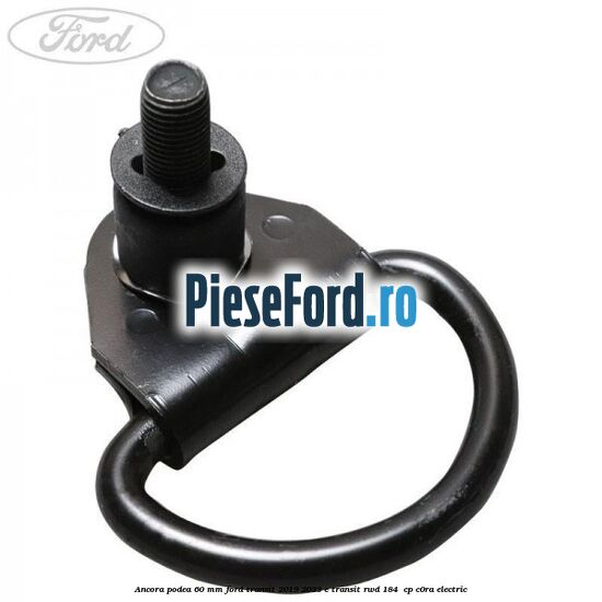 Ancora podea 60 mm Ford Transit 2019-2023 E-TRANSIT RWD 184  cp C0RA electric