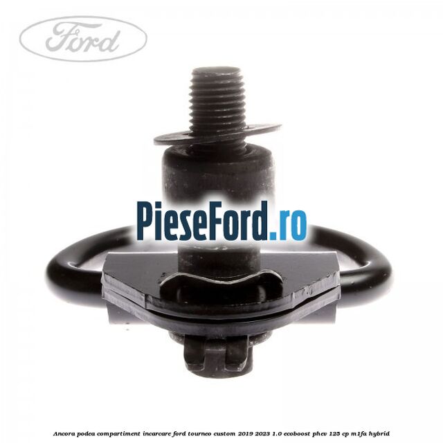 Ancora podea compartiment incarcare Ford Tourneo Custom 2019-2023 1.0 EcoBoost PHEV 125 cp M1FA Hybrid