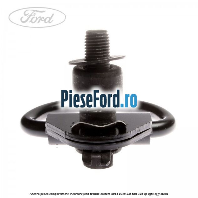 Ancora podea compartiment incarcare Ford Transit Custom 2014-2018 2.2 TDCi 125 cp Ancora podea compartiment incarcare Ford Transit Custom 2014-2018 2.2 TDCi 125 cp CYF4, CYFF diesel