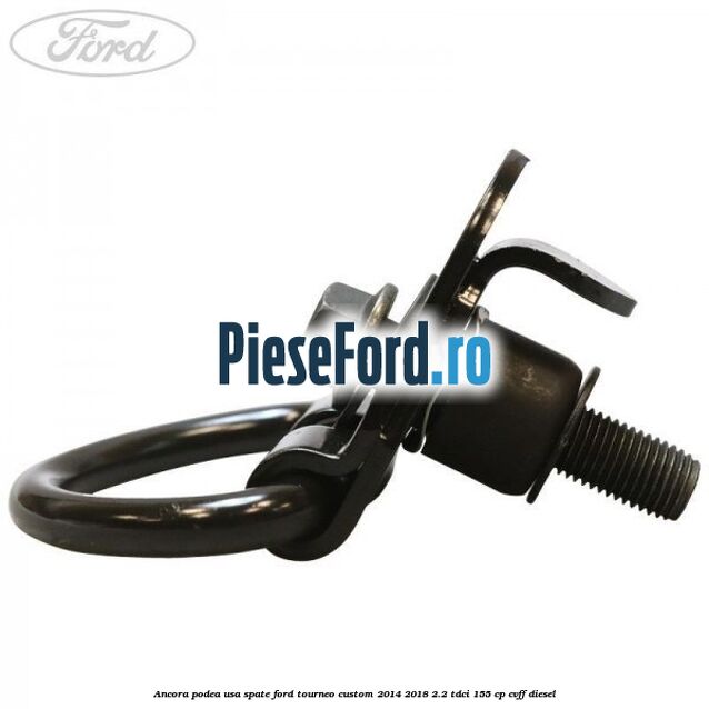 Ancora podea usa spate Ford Tourneo Custom 2014-2018 2.2 TDCi 155 cp CVFF diesel