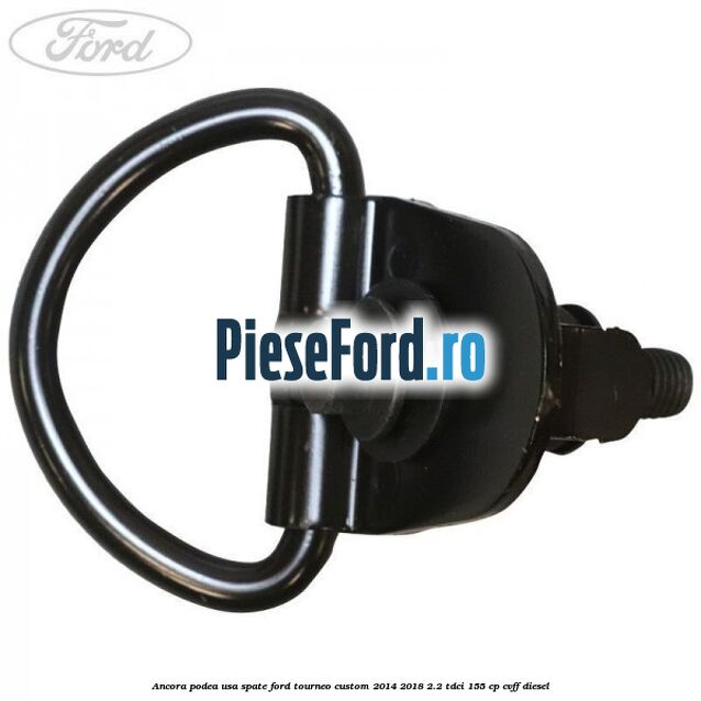 Ancora podea usa spate Ford Tourneo Custom 2014-2018 2.2 TDCi 155 cp CVFF diesel