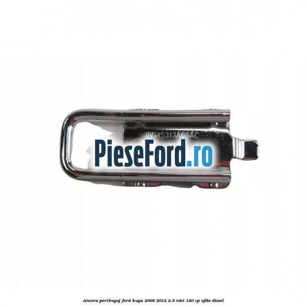 Ancora portbagaj Ford Kuga 2008-2012 2.0 TDCI 140 cp Ancora portbagaj Ford Kuga 2008-2012 2.0 TDCI 140 cp UFDA diesel