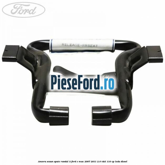 Ancora scaun spate randul 3 Ford C-Max 2007-2011 2.0 TDCi 110 cp Ancora scaun spate randul 3 Ford C-Max 2007-2011 2.0 TDCi 110 cp IXDA diesel