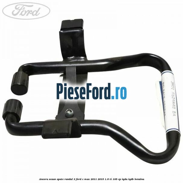 Ancora scaun spate randul 3 Ford C-Max 2011-2015 1.6 Ti 105 cp IQDA, IQDB benzina