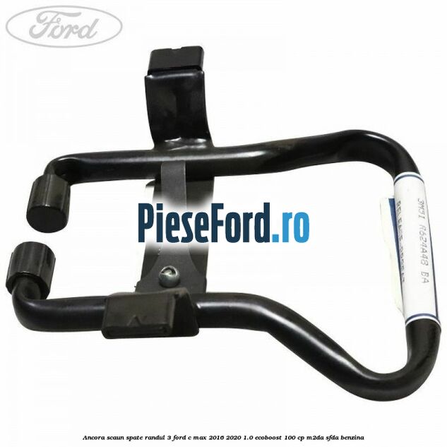 Ancora scaun spate randul 3 Ford C-Max 2016-2020 1.0 EcoBoost 100 cp M2DA, SFDA benzina