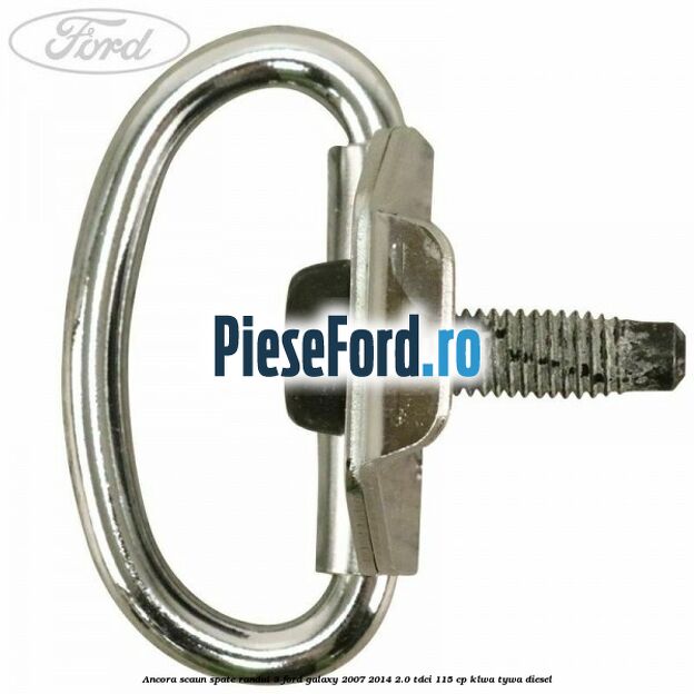 Ancora scaun spate randul 3 Ford Galaxy 2007-2014 2.0 TDCi 115 cp KLWA, TYWA diesel