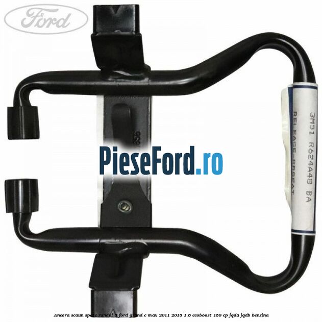 Ancora scaun spate randul 3 Ford Grand C-Max 2011-2015 1.6 EcoBoost 150 cp JQDA, JQDB benzina