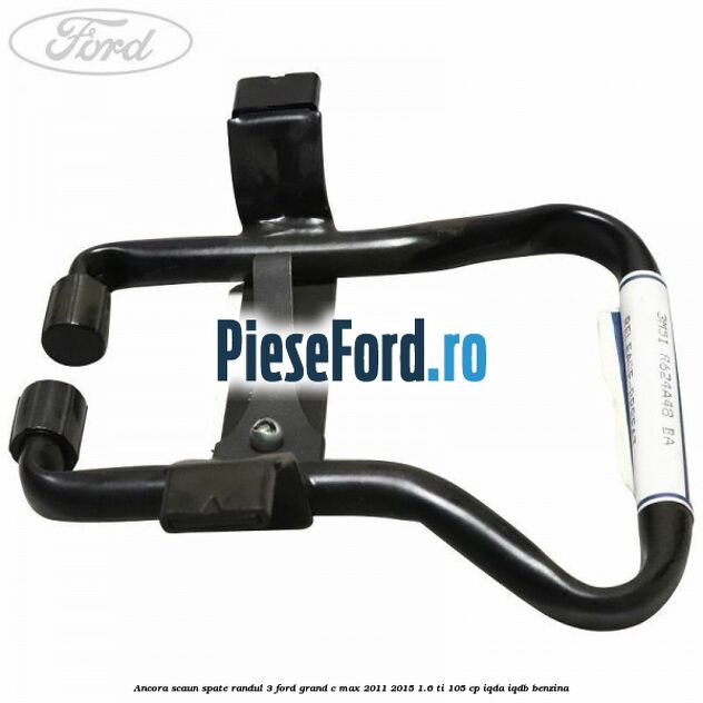 Ancora scaun spate randul 3 Ford Grand C-Max 2011-2015 1.6 Ti 105 cp IQDA, IQDB benzina