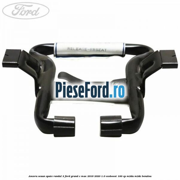 Ancora scaun spate randul 3 Ford Grand C-Max 2016-2020 1.0 EcoBoost 100 cp M2DA, M2DC benzina