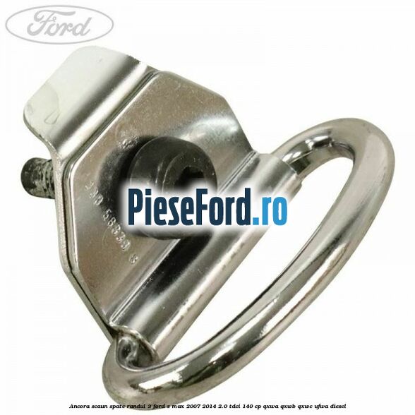 Ancora scaun spate randul 3 Ford S-Max 2007-2014 2.0 TDCi 140 cp QXWA, QXWB, QXWC, UFWA diesel