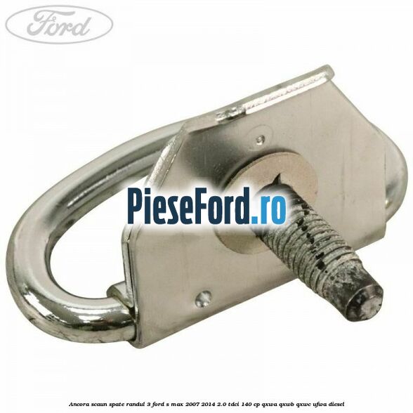 Ancora scaun spate randul 3 Ford S-Max 2007-2014 2.0 TDCi 140 cp QXWA, QXWB, QXWC, UFWA diesel