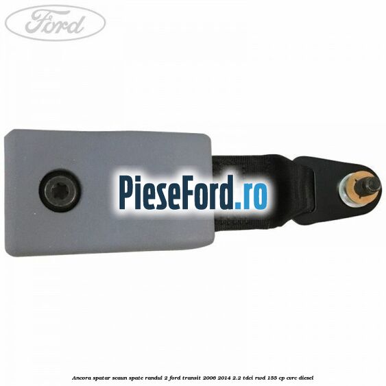 Ancora spatar scaun spate randul 2 Ford Transit 2006-2014 2.2 TDCi RWD 155 cp Ancora spatar scaun spate randul 2 Ford Transit 2006-2014 2.2 TDCi RWD 155 cp CVRC diesel