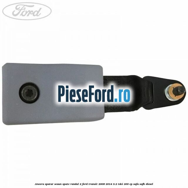 Ancora spatar scaun spate randul 2 Ford Transit 2006-2014 3.2 TDCi 200 cp SAFA, SAFB diesel
