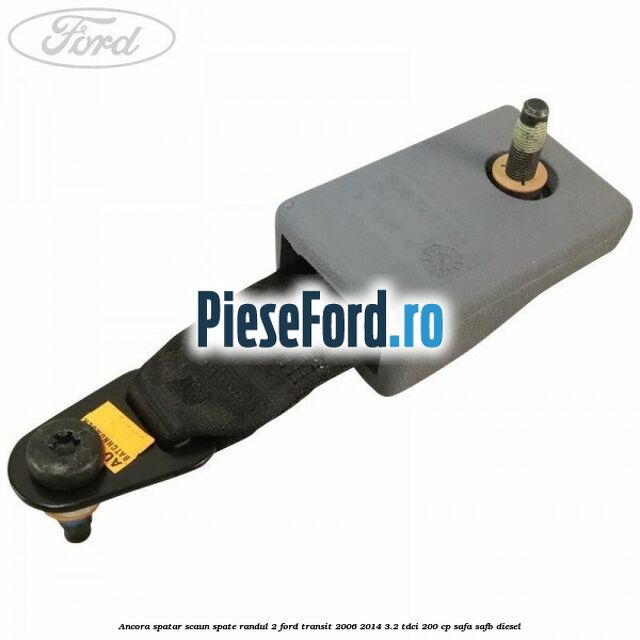 Ancora spatar scaun spate randul 2 Ford Transit 2006-2014 3.2 TDCi 200 cp SAFA, SAFB diesel