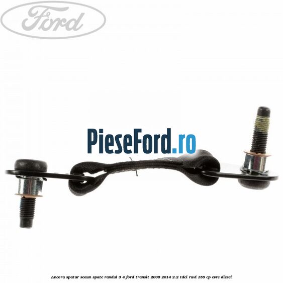 Ancora spatar scaun spate randul 3/4 Ford Transit 2006-2014 2.2 TDCi RWD 155 cp Ancora spatar scaun spate randul 3/4 Ford Transit 2006-2014 2.2 TDCi RWD 155 cp CVRC diesel